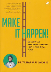 Make It Happen : buku pintar rencana keuangan untuk wujudkan mimpi