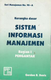 Kerangka Dasar Sistem Informasi Manajemen Bagian I Pengantar