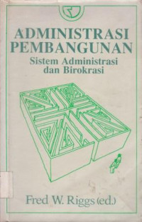 Administrasi Pembangunan : Sistem Administrasi dan Birokrasi