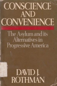 Conscience And Convenience : The Asylum And its Altenatives In Progressive America