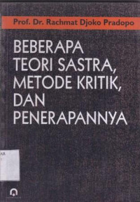 Beberapa Teori Sastra, Metode Kritik, dan Penerapannya