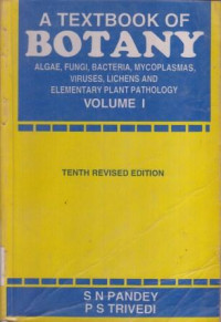 A Textbook of Botany : Algae, Fungi, Bacteria, Mycoplasmas, Viruses, Lichens, and Elementary Plant Pathology Volume I