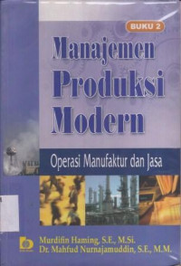 Manajemen Produksi Modern Buku 2 : Operasi Manufaktur dan Jasa