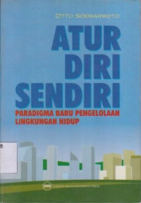Atur Diri Sendiri : Paradigma Baru Pengelolaan Lingkungan Hidup