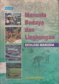 Manusia, Budaya dan Lingkungan Kajian Ekologi Manusia