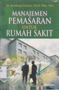 Manajemen Pemasaran Untuk Rumah Sakit
