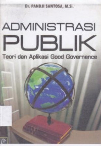 Administrasi Publik Teori dan Aplikasi Good Governance