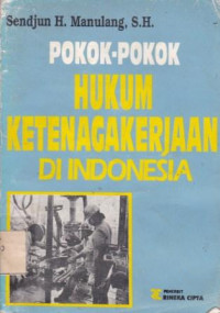 Pokok-Pokok Hukum Ketenagakerjaan di Indonesia