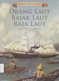 Orang Laut, Bajak Laut, Raja Laut : Sejarah Kawasan Laut Sulawesi Abad XIX